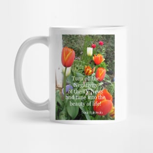 Turn off the Negativity of the TV News and Tune Into Beauty - Inspirational Quote Mug